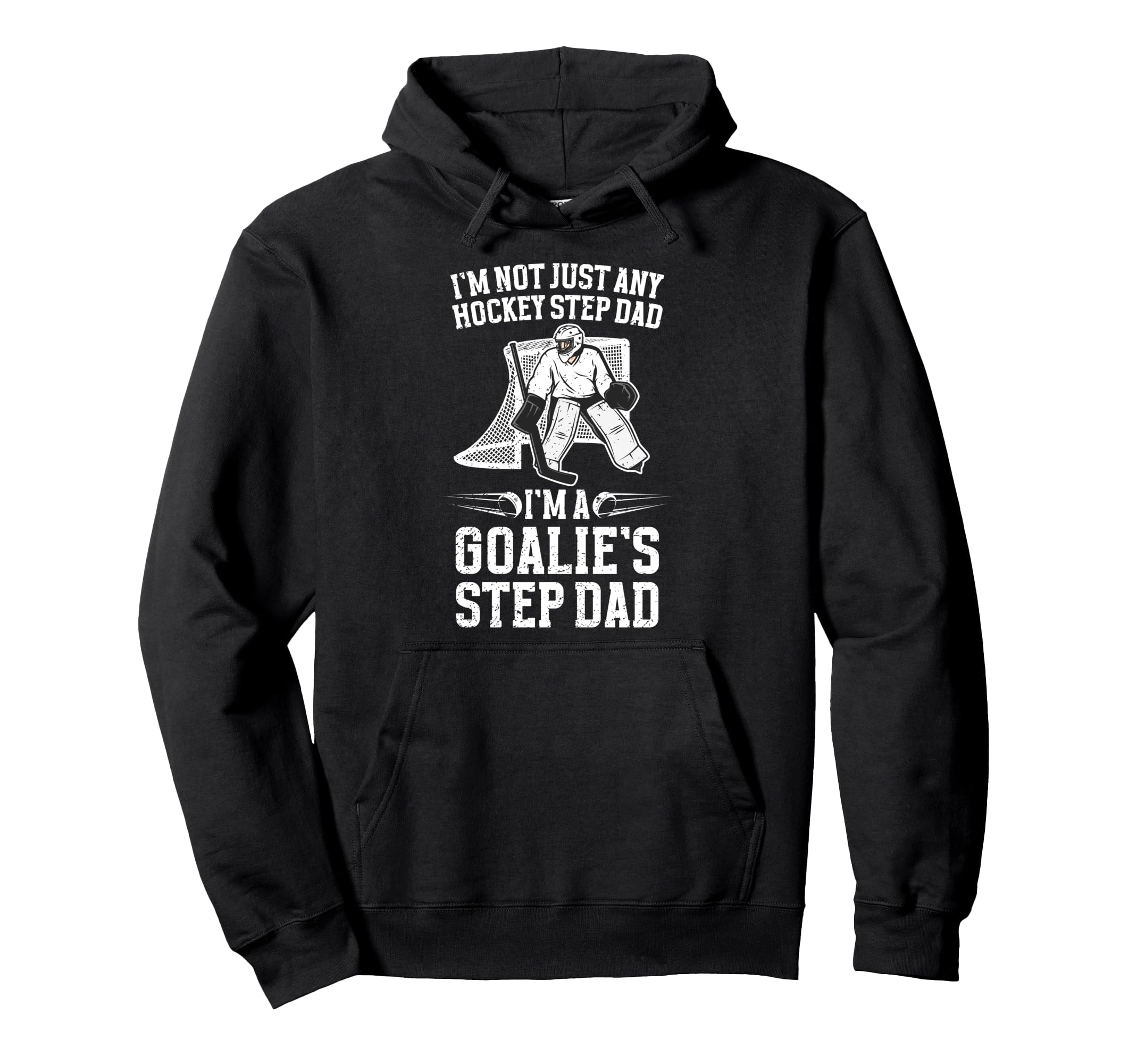 Im Hockey Goalie Step Dad Hockey Hoodie - Fun Novelty Design Men Women