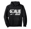 Ice Hockey Goalie Dad Hockey Goalkeeper Hoodie - Fun Novelty Design Unisex