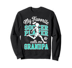 Soccer Favorite Soccer Player Calls Sweatshirt - Fun Novelty Design Unisex