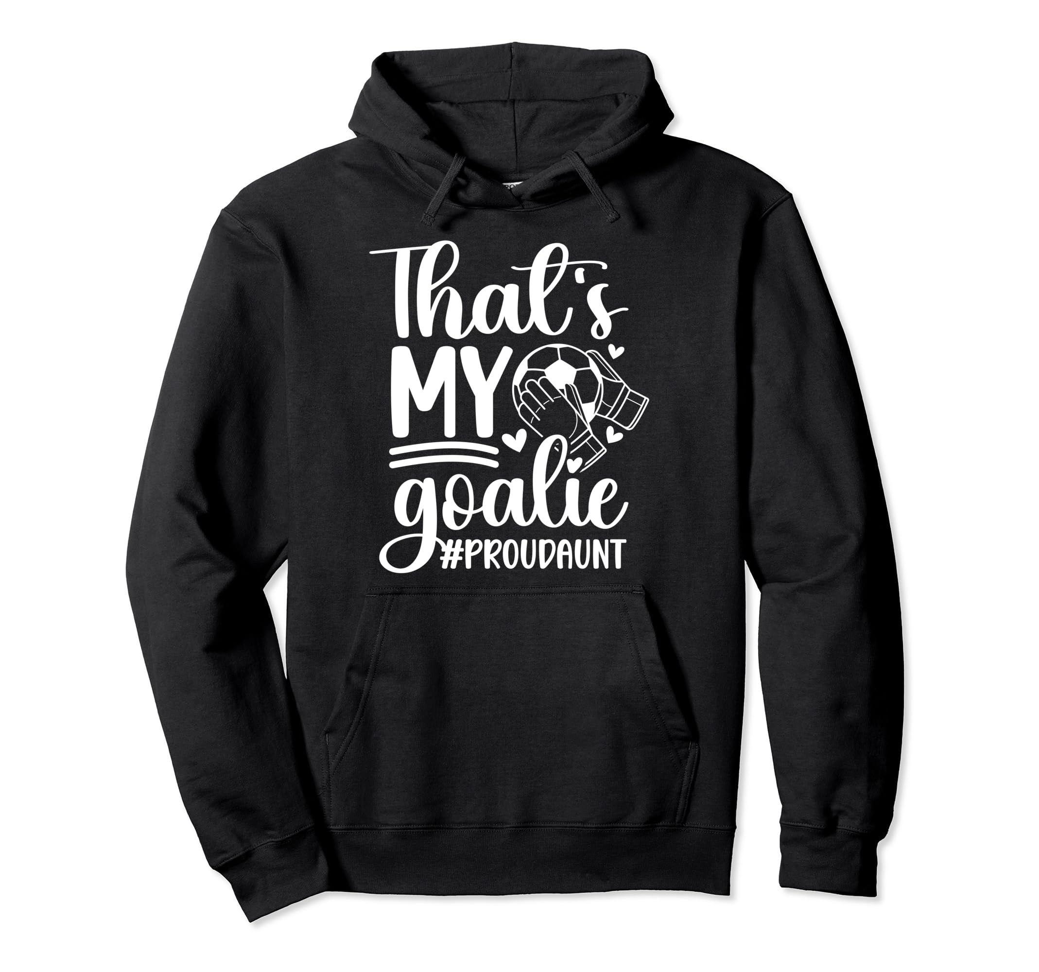 Proud Soccer Goalkeeper Aunt Soccer Hoodie - Trendy Graphic Men Women