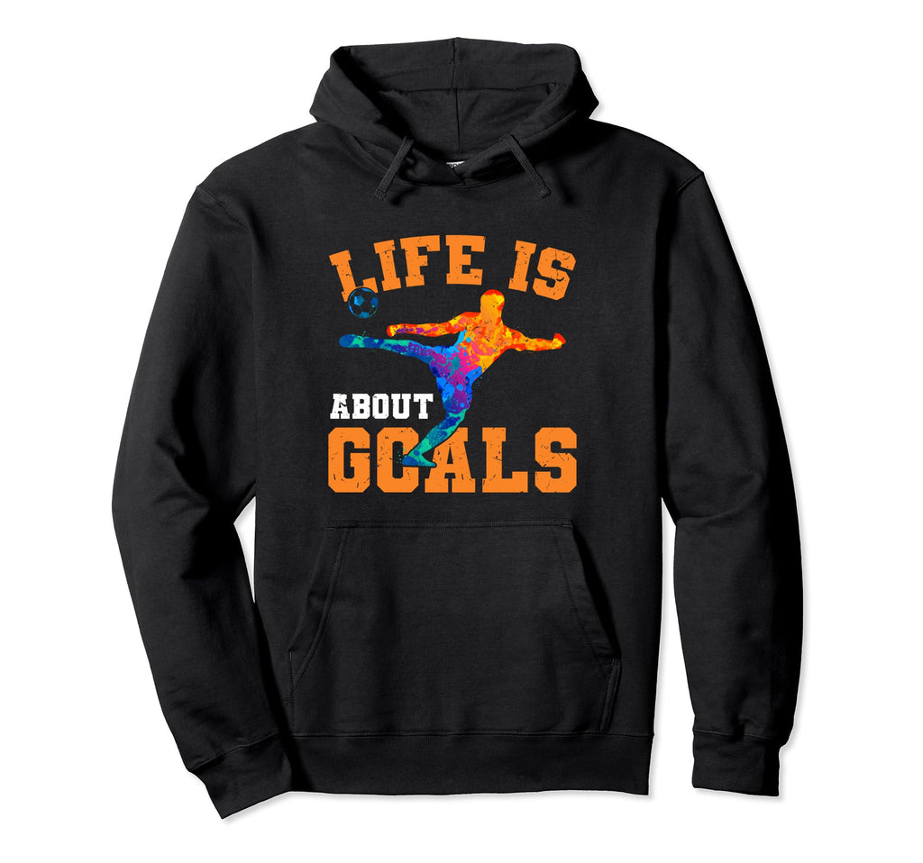 Soccer Funny Life Is About Goals Hoodie - Casual Everyday Wear Unisex