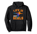 Soccer Funny Life Is About Goals Hoodie - Casual Everyday Wear Unisex