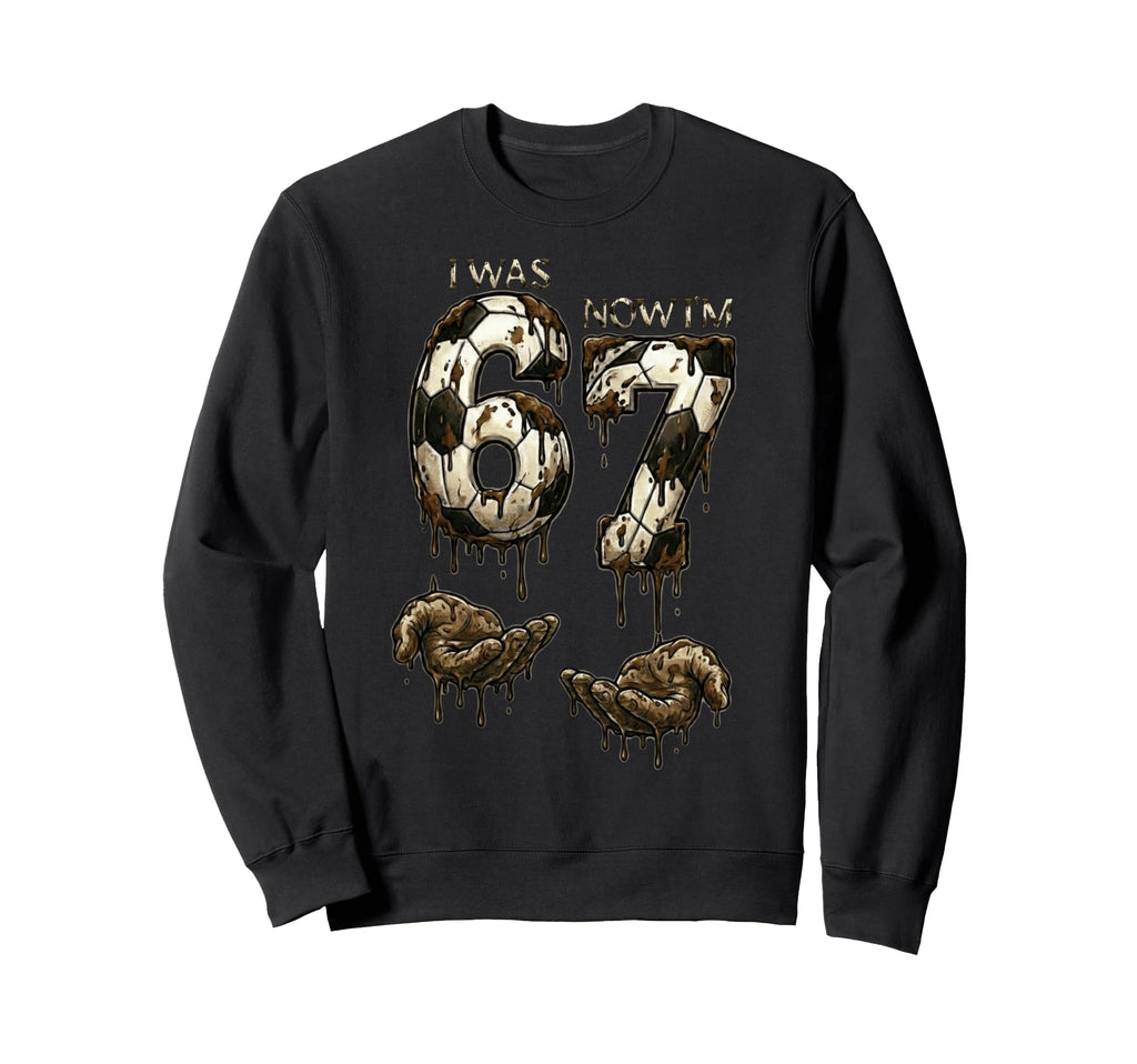 I Was 6 Now Im 7 Years Old Sweatshirt - Novelty Apparel for Adults