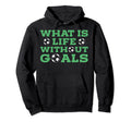 What Is Life Without Goals Hoodie - Aesthetic Graphic Men Women