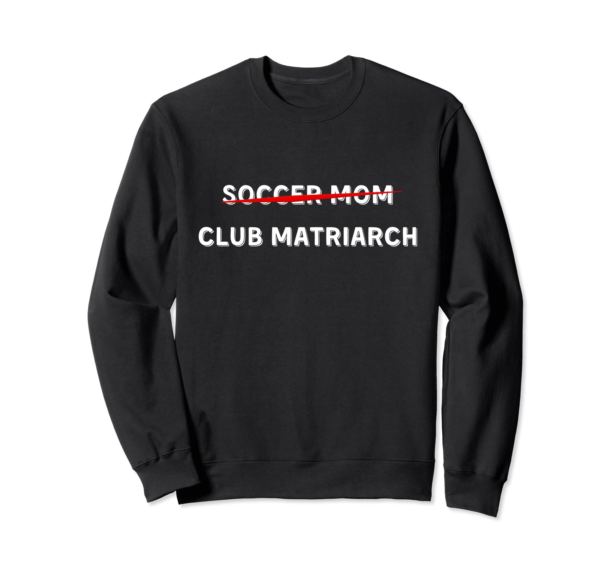 Funny Soccer Mom Club Matriarch Sweatshirt - Fun Novelty Design Unisex