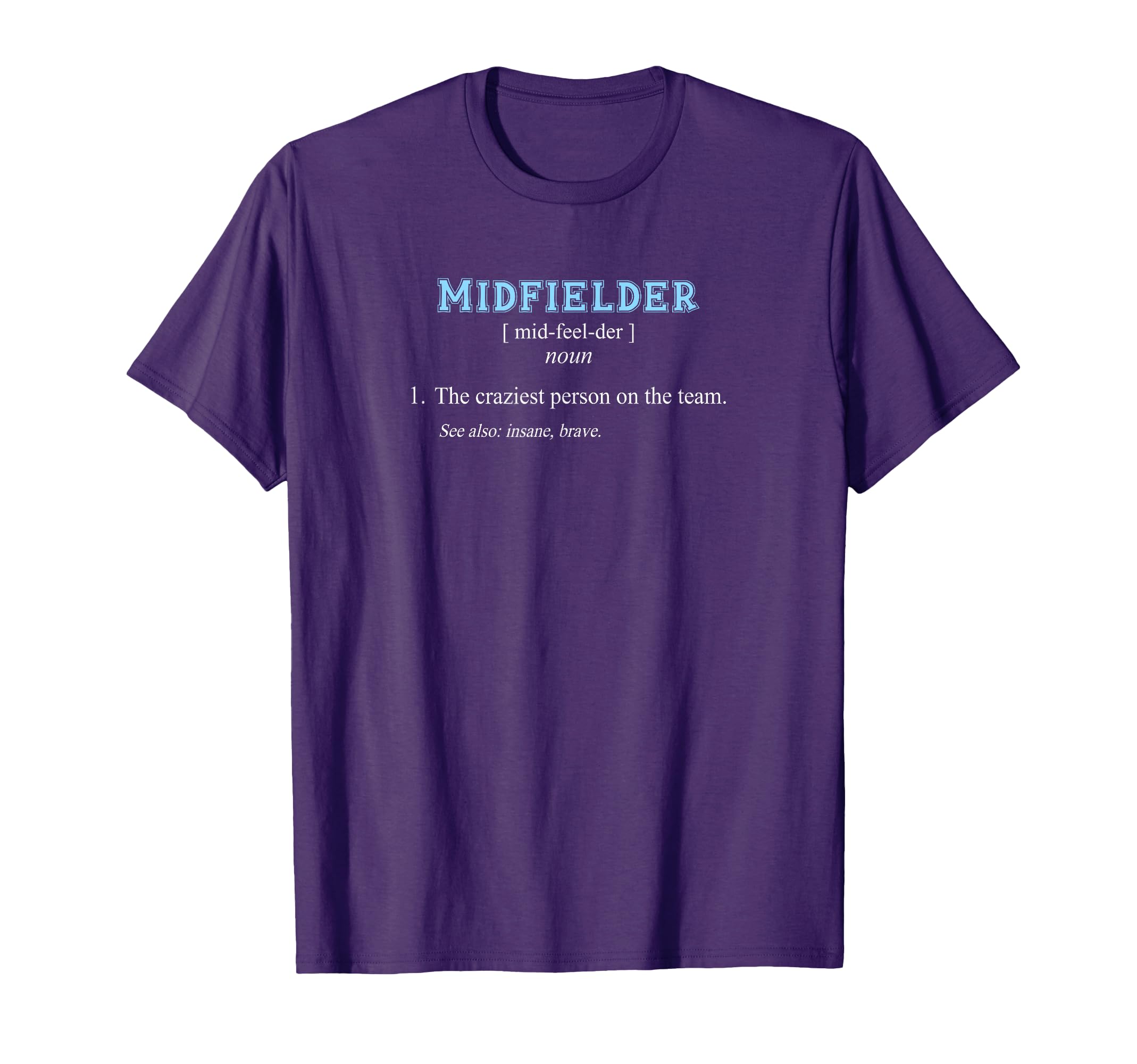 Football Soccer Funny Midfielder T-Shirt - Fun Novelty Design Unisex
