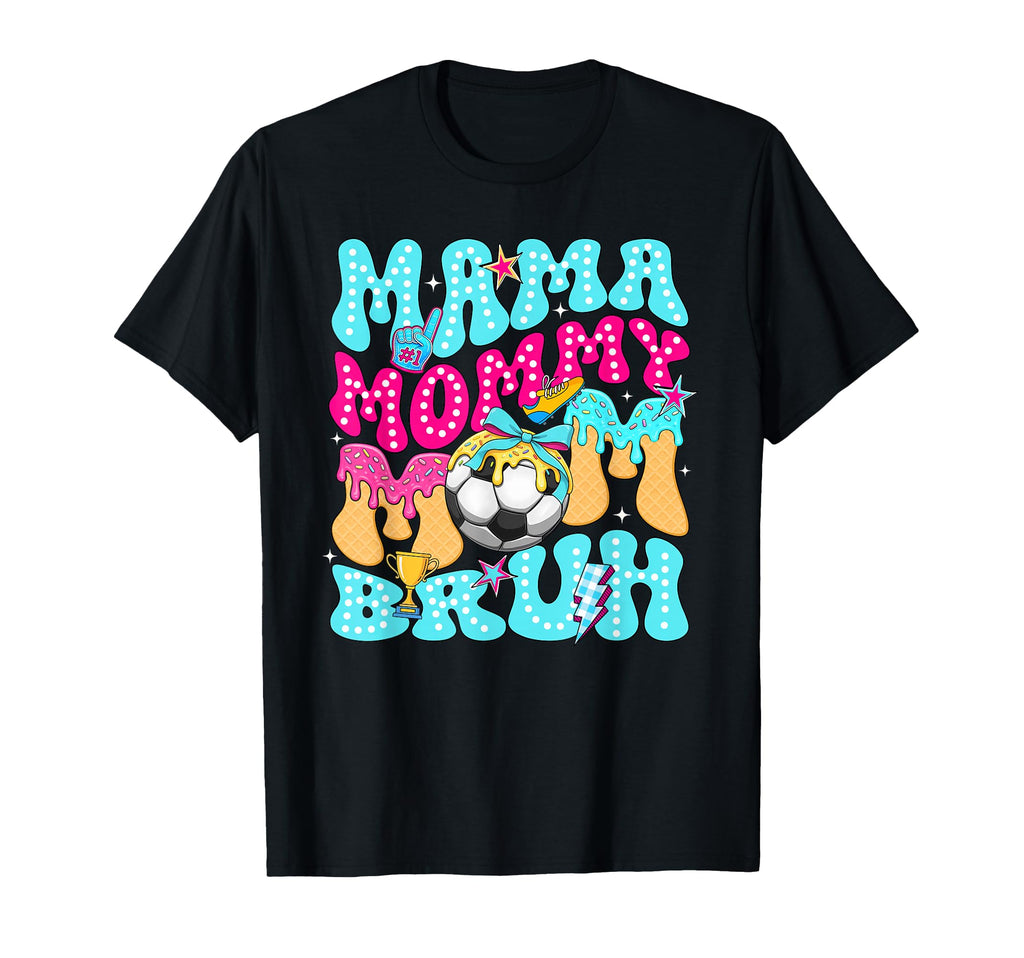 Mama Mommy Mom Bruh Soccer Drip Ice T-Shirt - Graphic Print Men Women