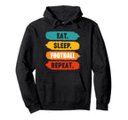 Eat Sleep Football Repeat Funny Football Hoodie - Streetwear Style Unisex