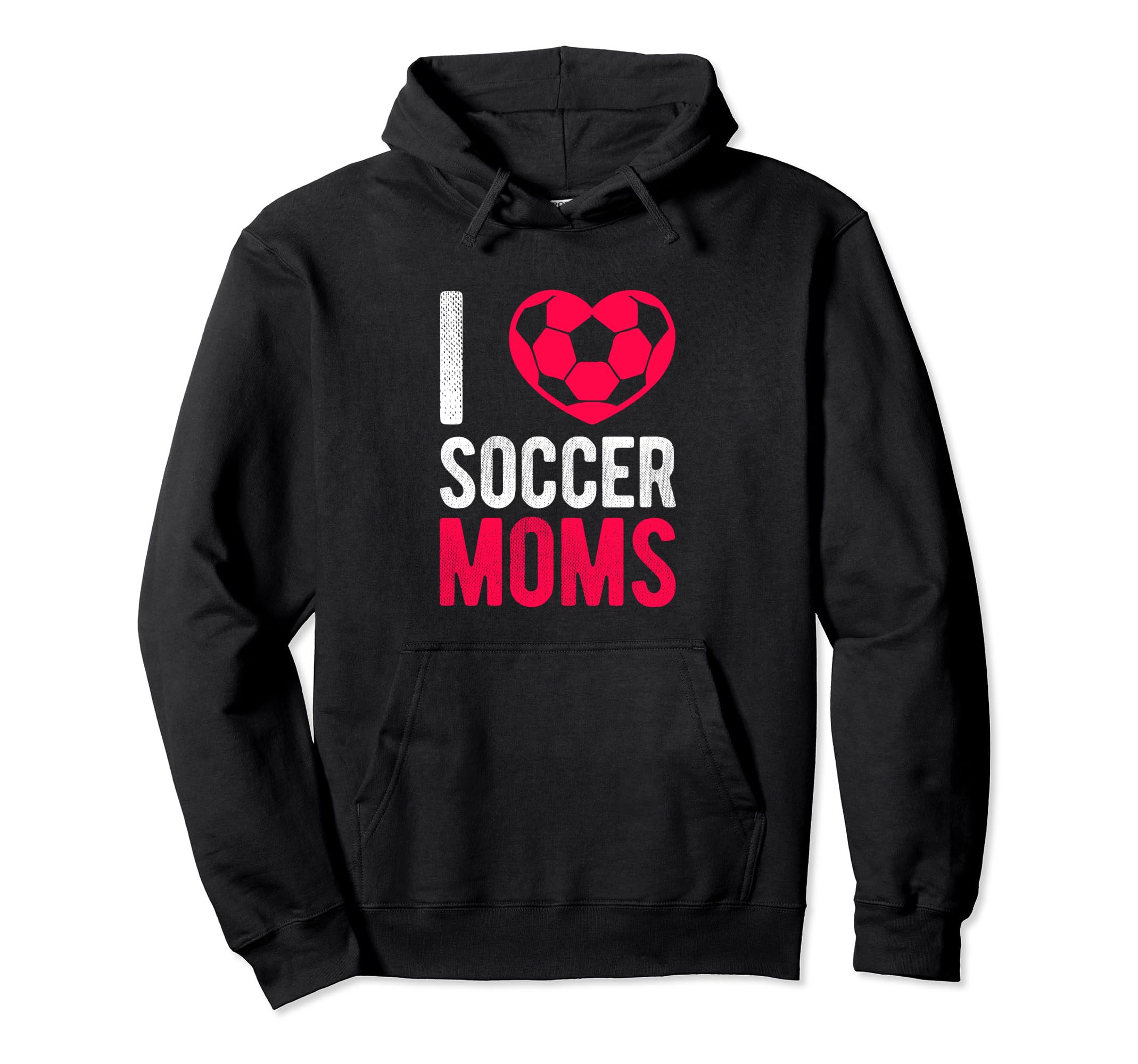 I Love Soccer Moms Soccer Football Gift Hoodie - Novelty Apparel Unisex