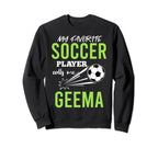 Soccer Geema My Favorite Player Calls Sweatshirt - Graphic Print Men Women