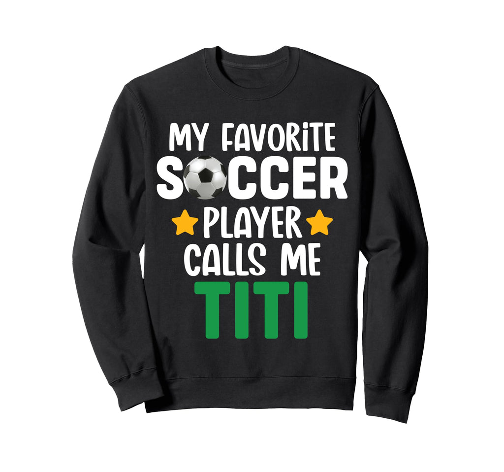 My Favorite Soccer Player Calls Me Sweatshirt - Novelty Apparel Men Women