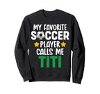 My Favorite Soccer Player Calls Me Sweatshirt - Novelty Apparel Men Women