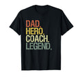 Dad Hero Coach Legend Designs T-Shirt - Novelty Apparel Unisex
