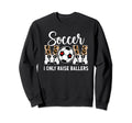 Soccer Mom I Only Raise Ballers Mom Sweatshirt - Novelty Apparel Unisex
