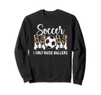 Soccer Mom I Only Raise Ballers Mom Sweatshirt - Novelty Apparel Unisex