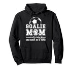 Funny Soccer Goalie Mother Soccer Hoodie - Trendy Graphic Men Women
