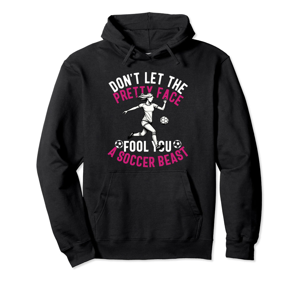 Dont Let Pretty Face Fool You Soccer Daughter Hoodie - Graphic Print Unisex