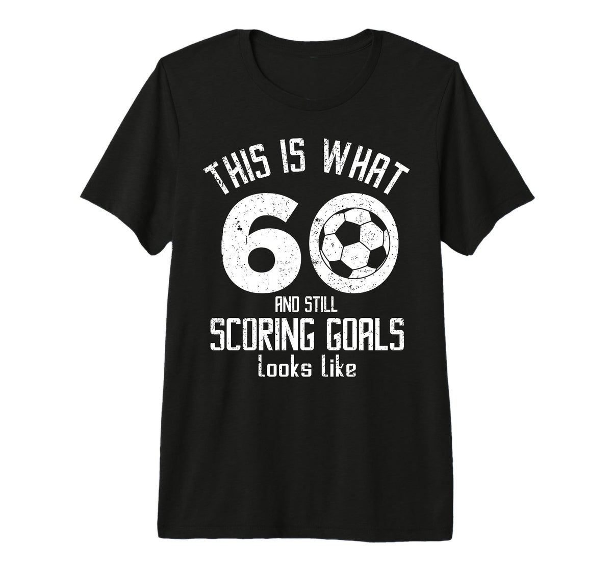Funny Soccer 60Th Birthday 60 Years T-Shirt - Casual Everyday Wear Unisex