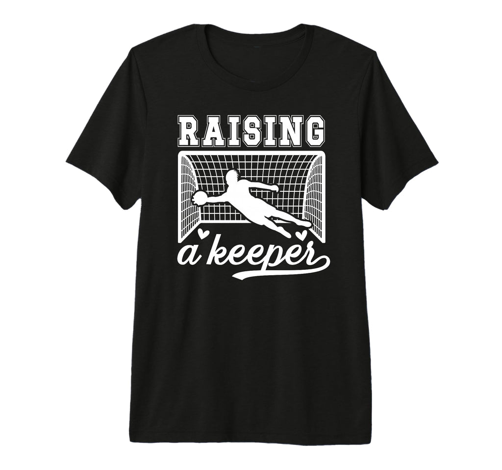 Raising Soccer Keeper Mom Soccer T-Shirt - Novelty Apparel Unisex