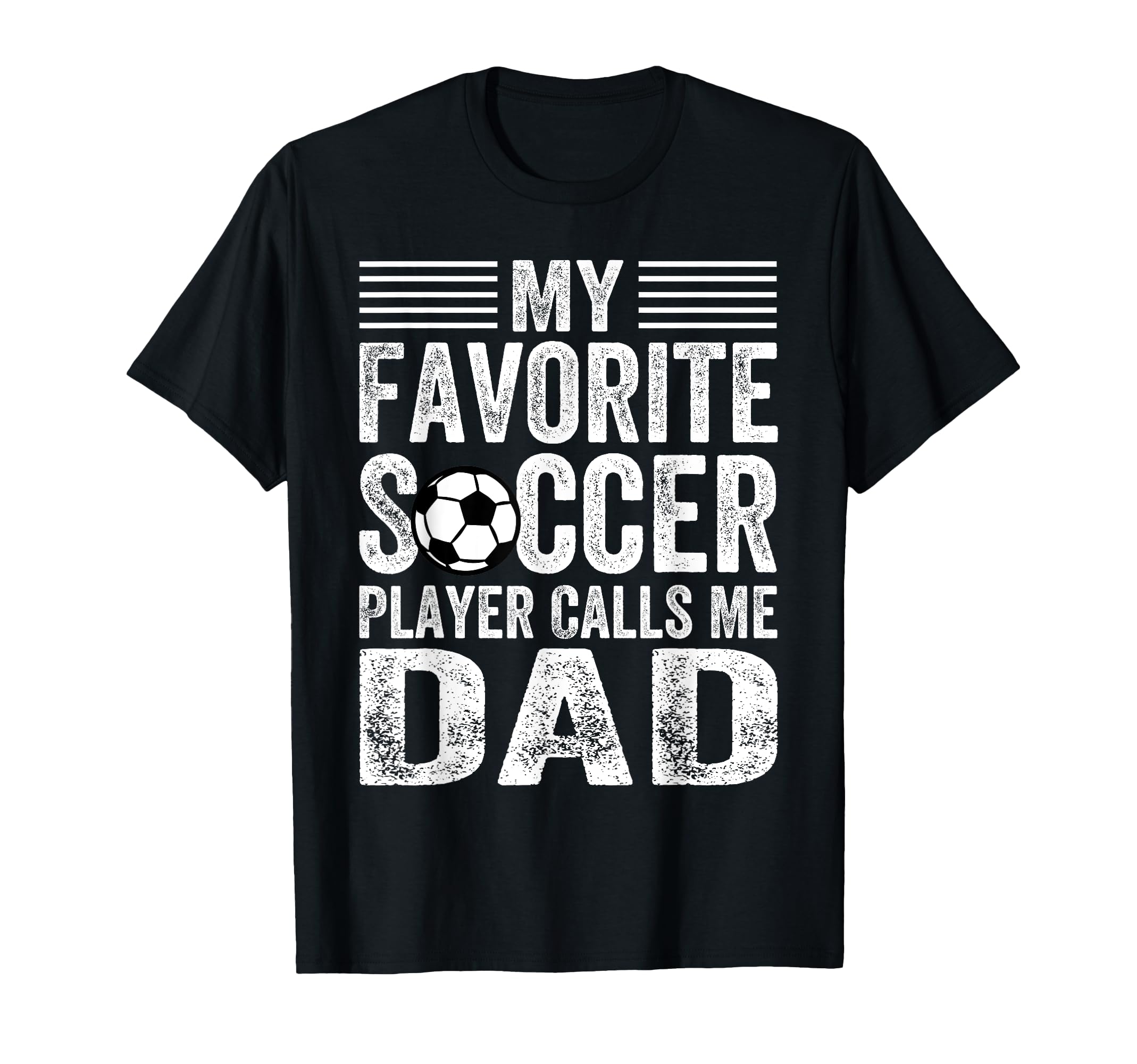 My Favorite Soccer Player Calls Me Dad T-Shirt - Graphic Print Unisex