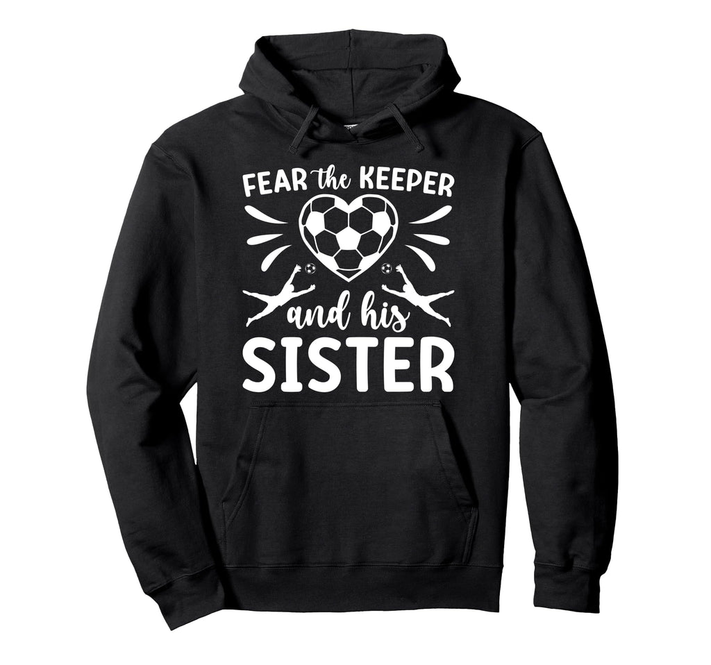 Funny Soccer Keeper Sister Soccer Goalie Hoodie - Streetwear Style Unisex