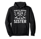 Funny Soccer Keeper Sister Soccer Goalie Hoodie - Streetwear Style Unisex