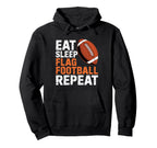 Eat Sleep Flag Football Repeat Hoodie - Streetwear Style Men Women