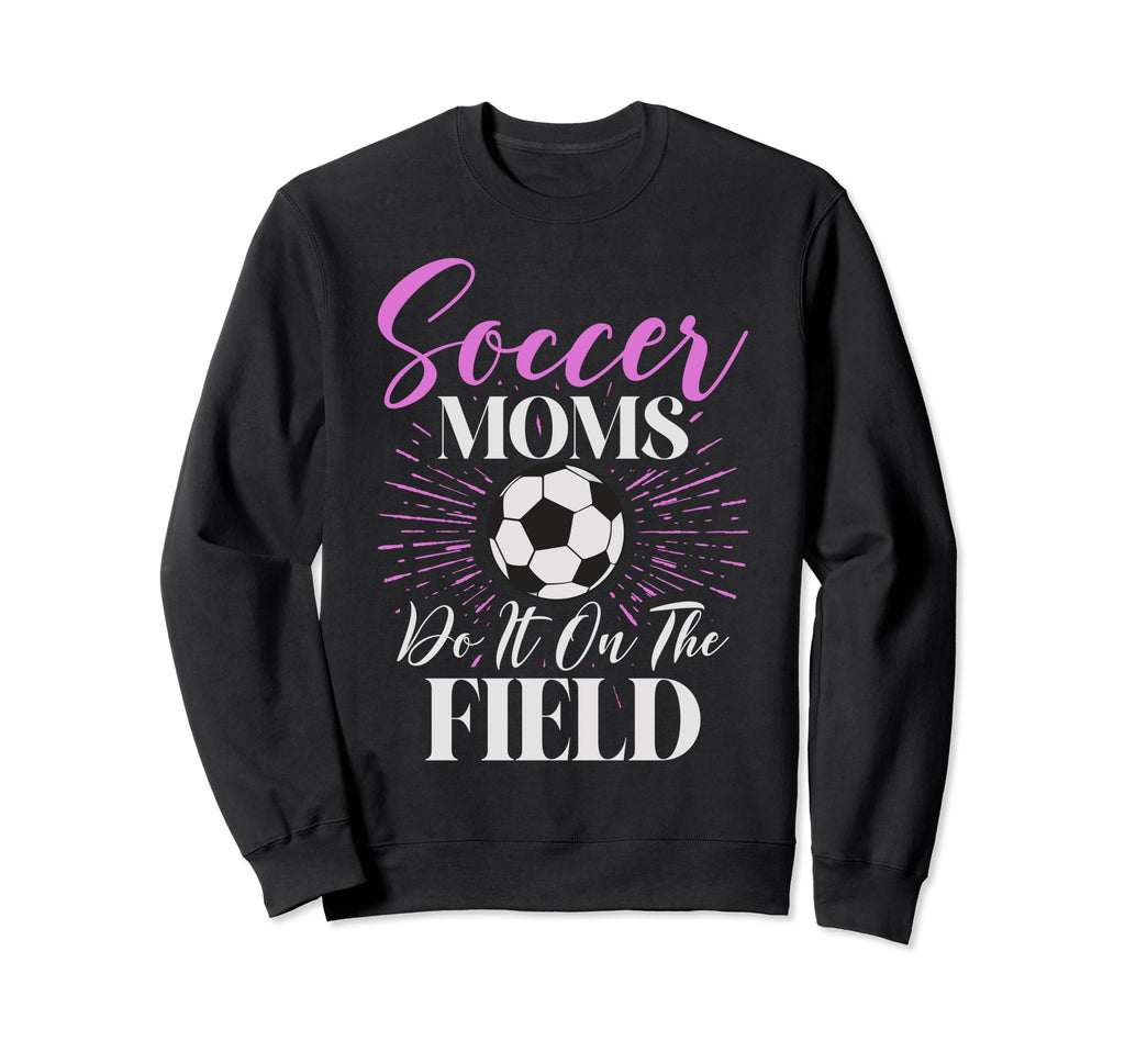 Soccer Moms Soccer Moms Quotes Sweatshirt - Custom Art Print Men Women