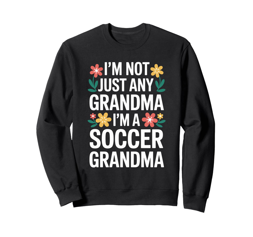 Im Not Just Any Grandma Im Sweatshirt - Casual Everyday Wear Men Women