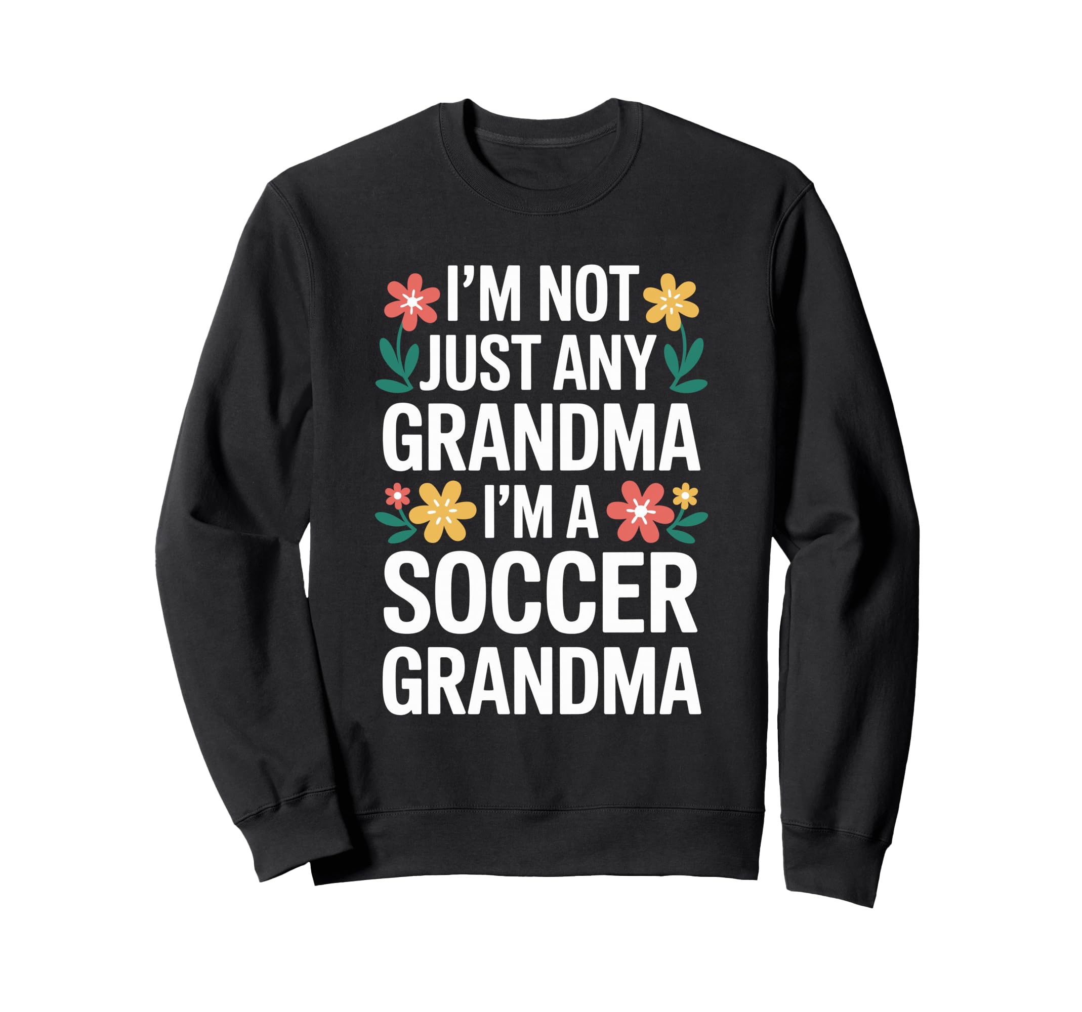 Im Not Just Any Grandma Im Sweatshirt - Casual Everyday Wear Men Women