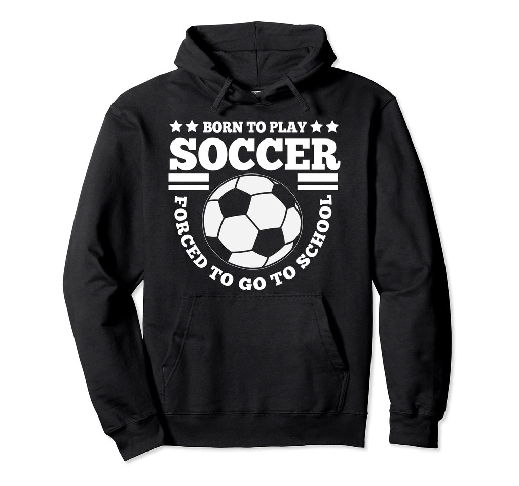 Born To Play Soccer Funny Hoodie - Minimalist Print Unisex