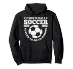 Born To Play Soccer Funny Hoodie - Minimalist Print Unisex