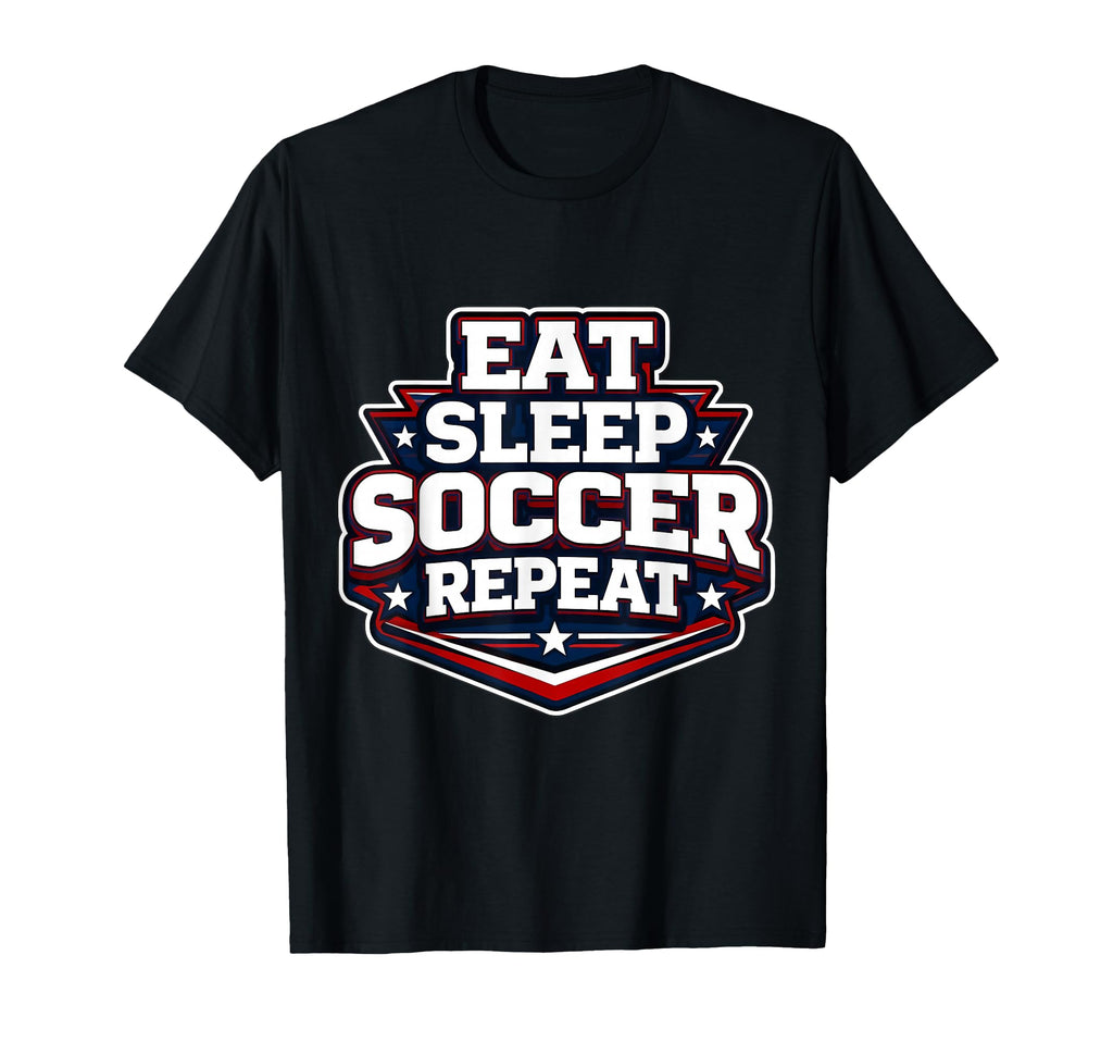 Eat Sleep Soccer Repeat Funny T-Shirt - Novelty Apparel for Adults