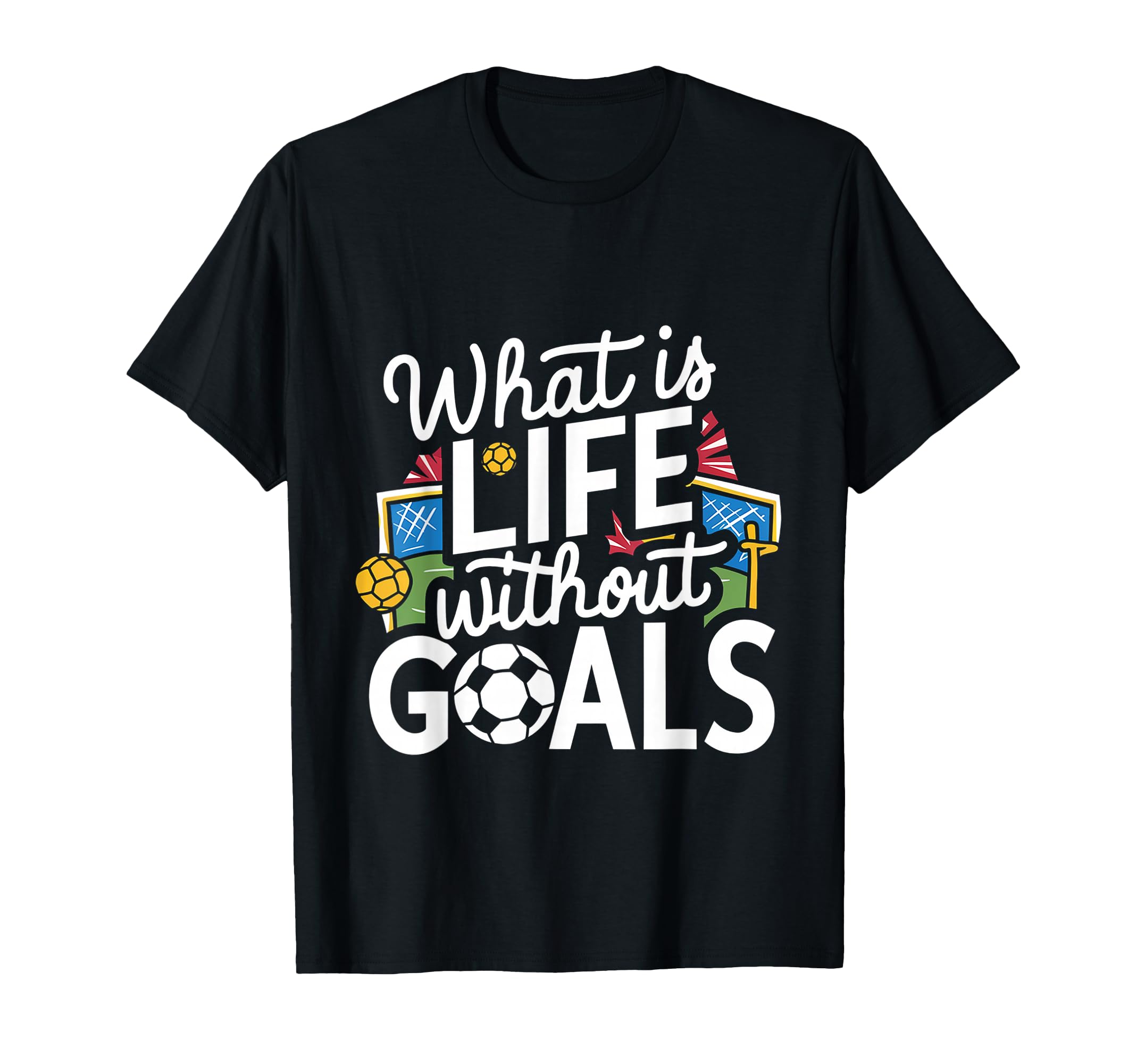 What Is Life Without Goals T-Shirt - Minimalist Print Men Women