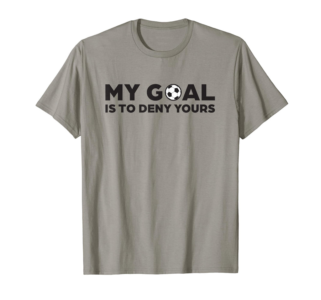 Soccer Defense My Goal Is To Deny Yours T-Shirt - Unique Graphic for Adults