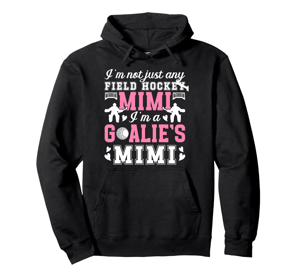 Im Field Hockey Goalie Mimi Field Hoodie - Aesthetic Graphic for Adults