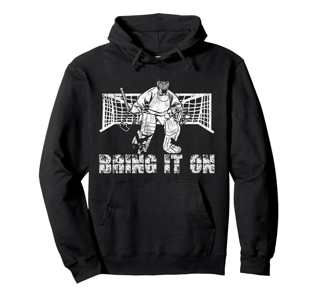 Ice Hockey Goalie Goalkeeper Bring It Hoodie - Fun Novelty Design Unisex