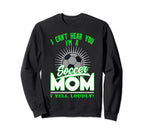 I Cant Hear You Im Soccer Mom Sweatshirt - Casual Everyday Wear Unisex
