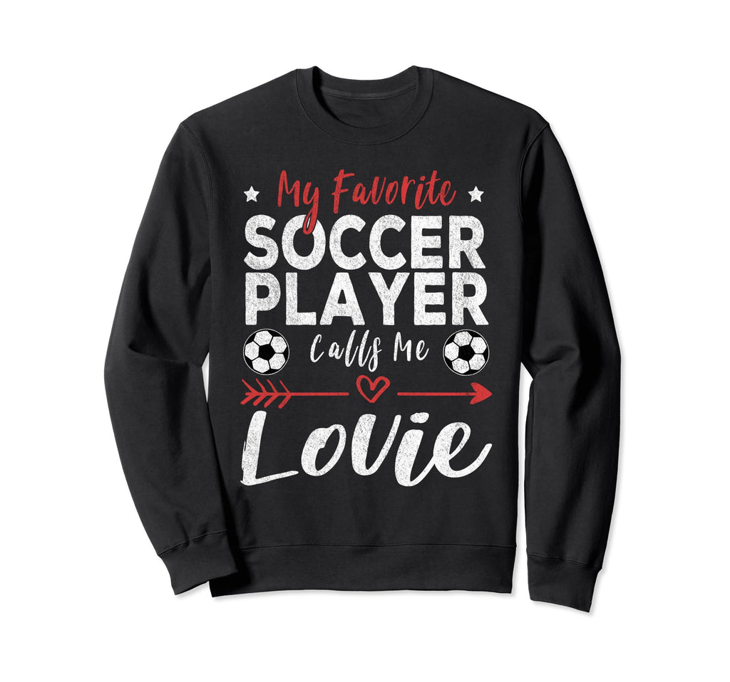 My Favorite Soccer Player Calls Me Lovie Sweatshirt - Graphic Print Unisex