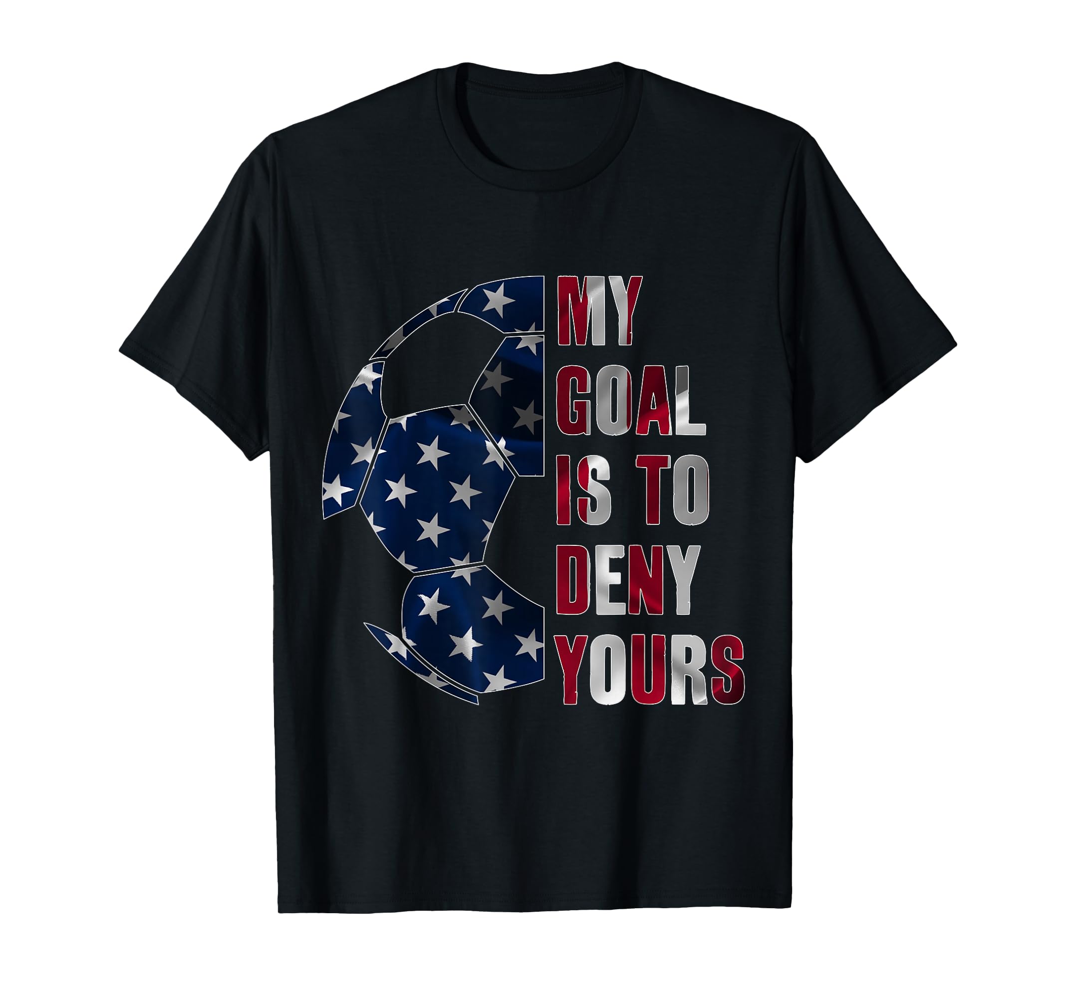 Soccer Goalie My Goal Is To Deny T-Shirt - Minimalist Print Men Women