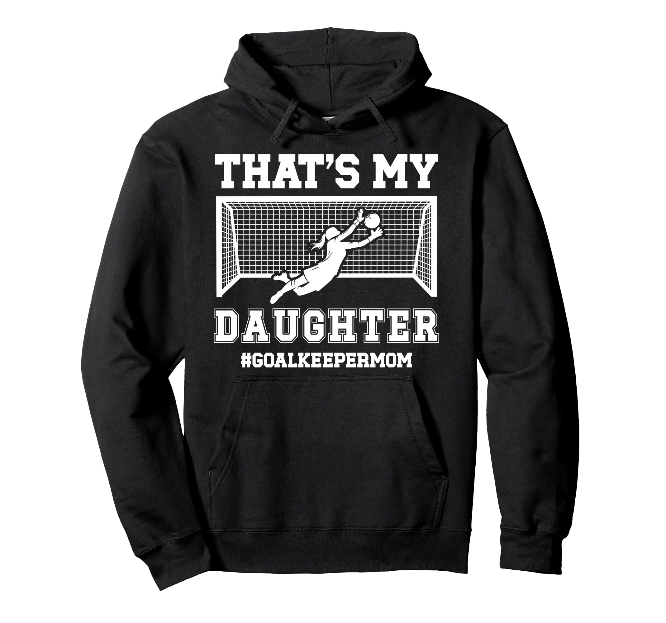 Proud Soccer Goalkeeper Mom Soccer Hoodie - Streetwear Style Men Women