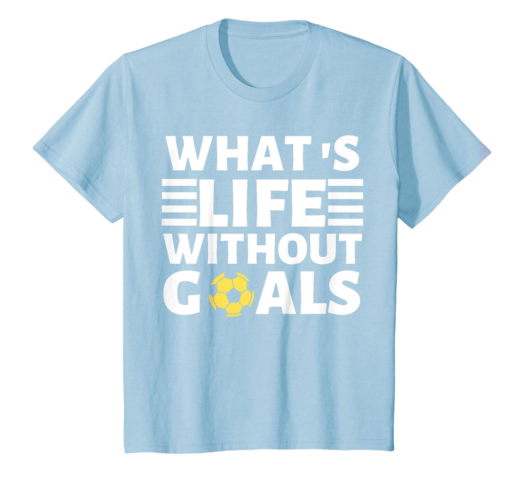What Life Without Goals Is Forwards Ball T-Shirt - Novelty Apparel Unisex