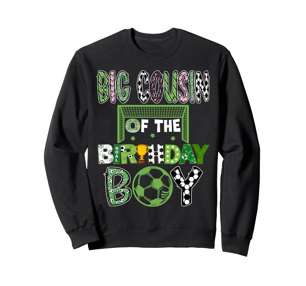 Big Cousin Birthday Soccer Player Sweatshirt - Novelty Apparel Men Women