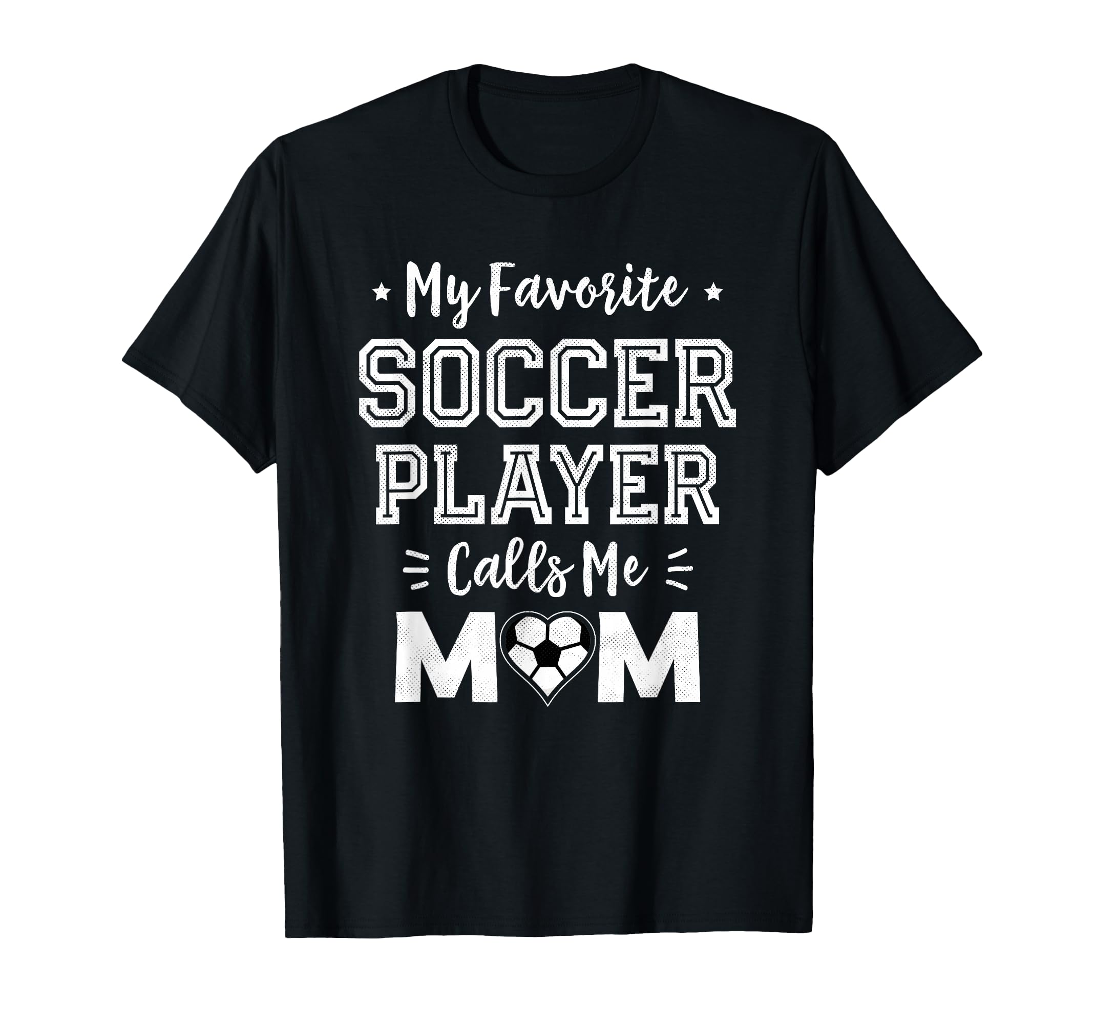 My Favorite Soccer Player Calls Me Mom T-Shirt - Trendy Graphic Unisex