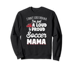 Soccer Mom Gift Loud And Proud Soccer Sweatshirt - Graphic Print Men Women