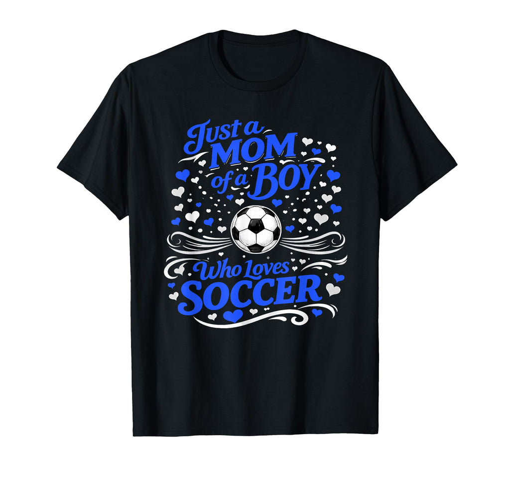 Soccer Mother Just Mom Who Loves Soccer T-Shirt - Novelty Apparel Unisex