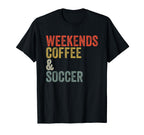 Weekends Coffee And Soccer Funny T-Shirt - Aesthetic Graphic Unisex