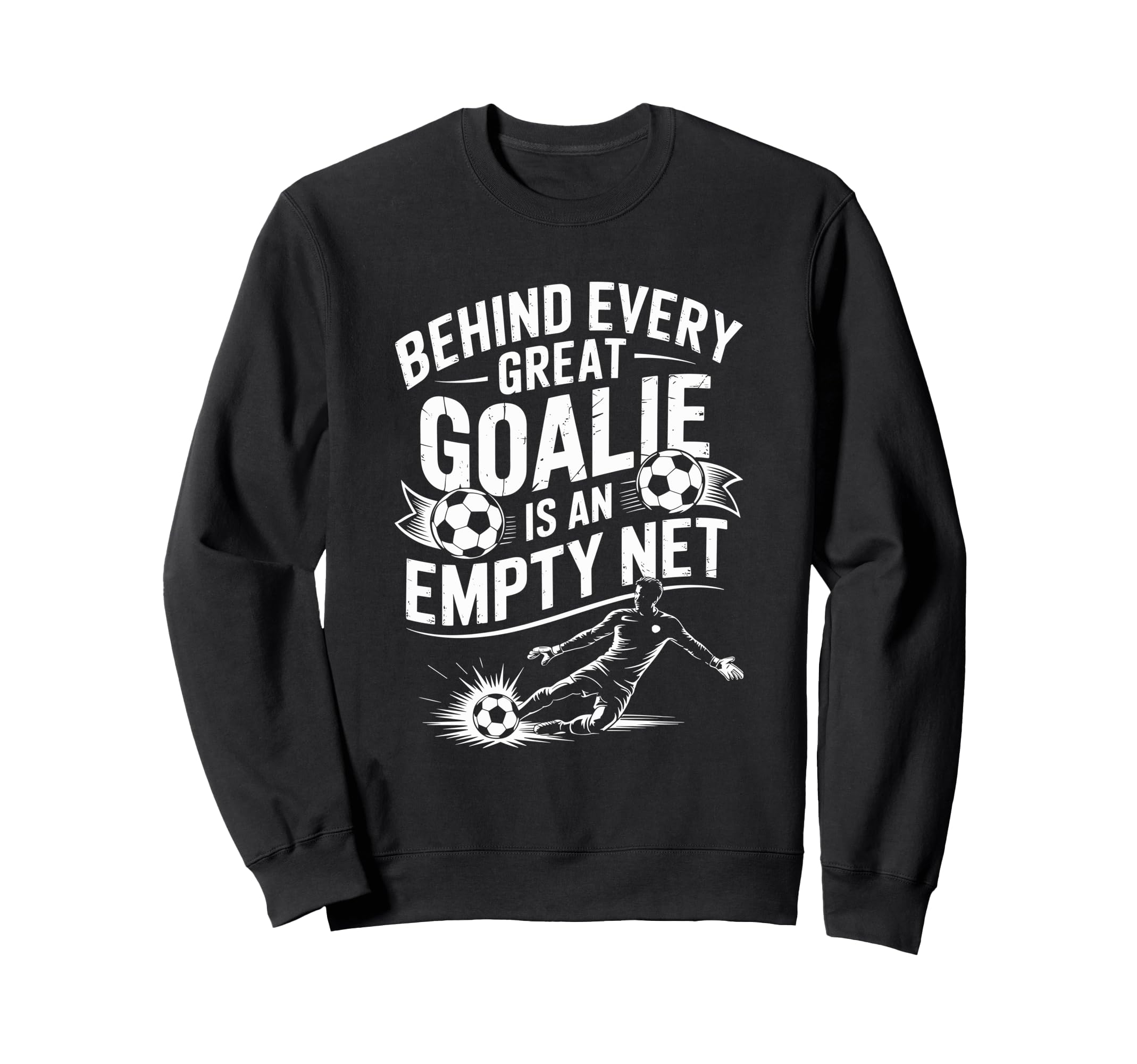 Soccer Goal Behind Every Sweatshirt - Casual Everyday Wear for Adults