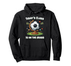 Funny Soccer School Class Team Practice Hoodie - Aesthetic Graphic Unisex