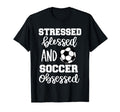 Stressed Blessed And Soccer Obsessed T-Shirt - Unique Graphic Men Women